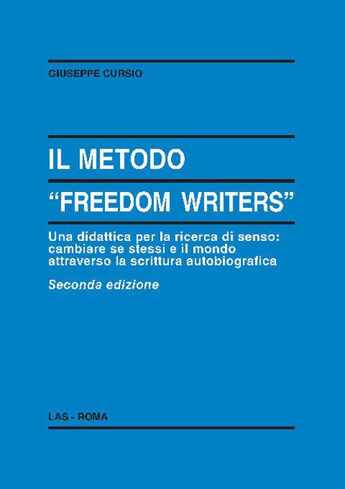 Il metodo «Freedom writers». Una didattica per la ricerca di senso: cambiare se stessi e il mondo attraverso la scrittura - Giuseppe Cursio - copertina