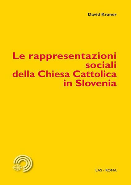 Le rappresentazioni sociali della Chiesa Cattolica in Slovenia - David Kraner - copertina
