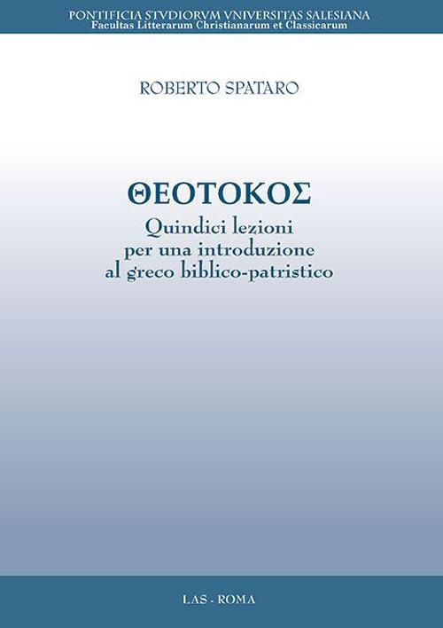 Theotokos. Quindici lezioni per una introduzione al greco biblico-patristico - Roberto Spataro - copertina