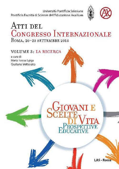 Giovani e scelte di vita. Prospettive educative. Atti del Congresso Internazionale (Roma, 20-23 Settembre 2018). Vol. 3: La ricerca - copertina