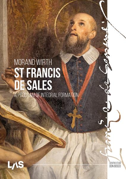 St. Francis de Sales. A program of integral formation - Morand Wirth - copertina