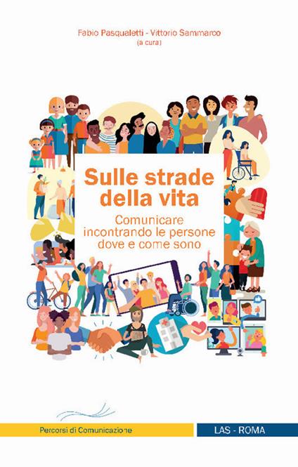 Sulle strade della vita. Comunicare incontrando le persone dove e come sono - copertina