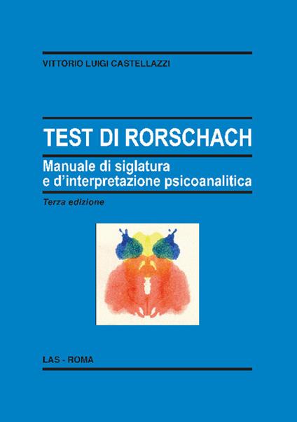 Test di Rorschach. Manuale di siglatura e d'interpretazione psicoanalitica - Vittorio Luigi Castellazzi - copertina