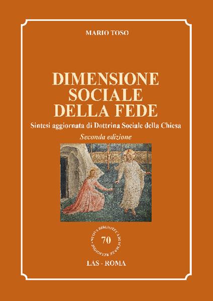 Dimensione sociale della fede. Sintesi aggiornata di Dottrina Sociale della Chiesa - Mario Toso - copertina