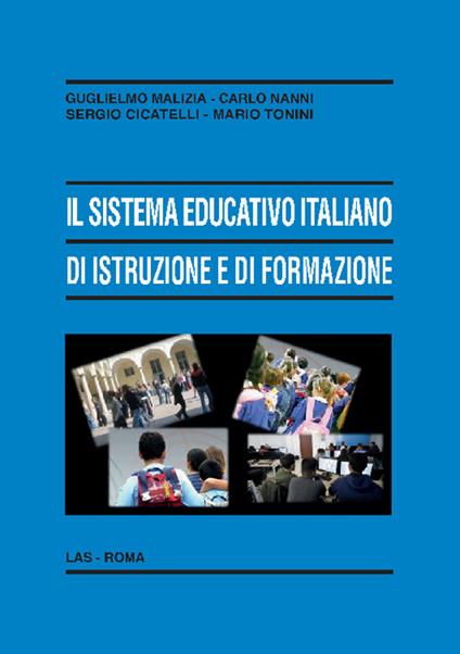 Il sistema educativo italiano di istruzione e di formazione. Le sfide della società della conoscenza e della società della globalizzazione - Guglielmo Malizia,Carlo Nanni,Sergio Cicatelli - copertina