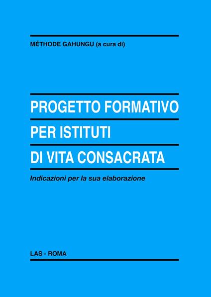 Progetto formativo per istituti di vita consacrata. Indicazioni per la sua elaborazione - copertina