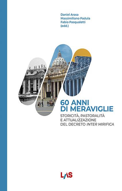 60 anni di meraviglie. Storicità, pastoralità e attualizzazione del Decreto Inter Mirifica - copertina