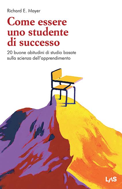 Come essere uno studente di successo. 20 buone abitudini di studio basate sulla scienza dell'apprendimento - Richard E. Mayer - copertina