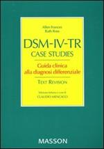 DSM-IV-TR case studies. Guida clinca alla diagnosi differenziale