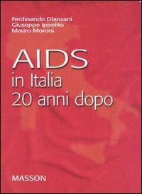 Aids in Italia 20 anni dopo - Ferdinando Dianzani,Giuseppe Ippolito,Mauro Moroni - copertina
