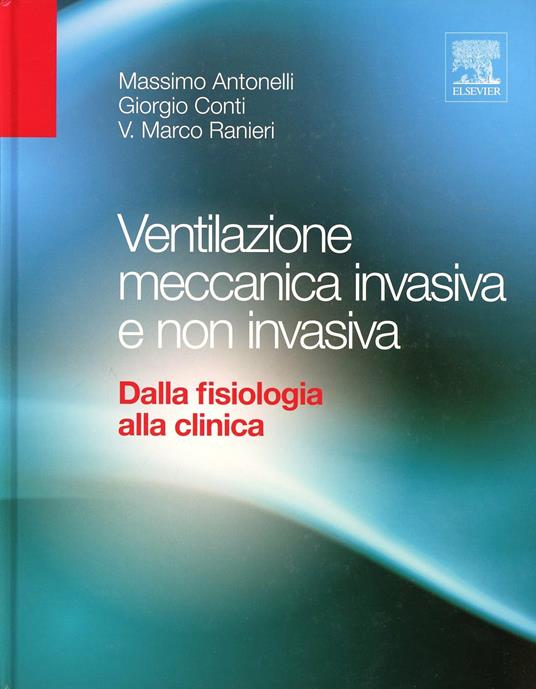 Ventilazione meccanica invasiva e non invasiva. Dalla fisiologia alla clinica - Massimo Antonelli,Giorgio Conti,Marco Vito Ranieri - copertina