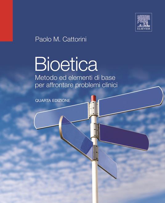 Bioetica. Metodo ed elementi di base per affrontare problemi clinici - Paolo Cattorini - copertina