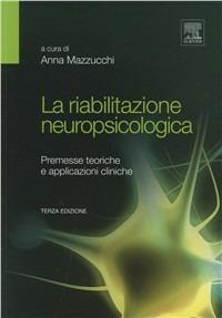 La riabilitazione neuropsicologica. Premesse teoriche e applicazioni cliniche - copertina