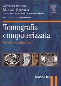 Tomografia computerizzata. Spirale e multistrato - Mathias Prokop,Michael Galanski - copertina