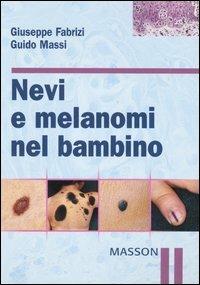 Nevi e melanomi nel bambino - Giuseppe Fabrizi,Guido Massi - copertina