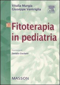 Fitoterapia in pediatria - Vitalia Murgia,Giuseppe Ventriglia - copertina