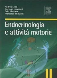 Endocrinologia e attività motorie - Andrea Lenzi,Gaetano Lombardi,Enio Martino - copertina