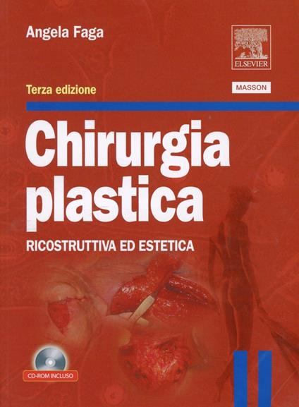 Chirurgia plastica. Ricostruttiva ed estetica - Angela Faga - copertina