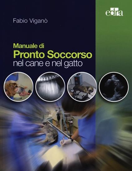 Manuale di pronto soccorso nel cane e nel gatto - Fabio Viganò - copertina