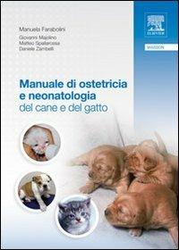 Manuale di ostetricia e neonatologia del cane e del gatto - Giovanni Majolino,Matteo Spallarossa,Daniele Zambelli - copertina