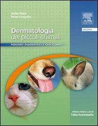 Dermatologia dei piccoli animali. Percorsi diagnostici e casi clinici - Peter Forsythe,Anita Patel - copertina
