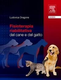 Fisioterapia riabilitativa dal cane e del gatto - Ludovica Dragone - copertina