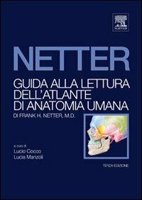 Guida alla lettura dell'atlante di anatomia umana di Frank H. Netter - Lucio Cocco,Lucia Manzoli - copertina