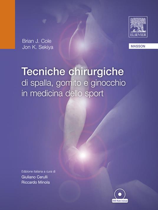 Tecniche chirurgiche di spalla, gomito e ginocchio in medicina dello sport - Brian Cole,Jon Sekiya,G. Cerulli,A. Amanti - ebook