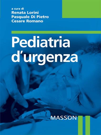 Pediatria d'urgenza - Pasquale Di Pietro,Renata Lorini,Cesare Romano - ebook