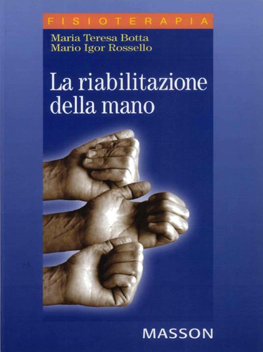 La riabilitazione della mano - Maria Teresa Botta,Mario Igor Rossello - ebook