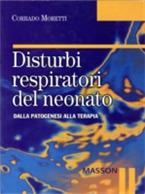 Disturbi respiratori del neonato. Dalla patogenesi alla terapia - Corrado Moretti - ebook