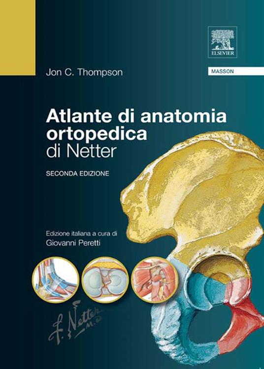Atlante di anatomia ortopedica di Netter - C. Jon Thompson,Giovanni Peretti - ebook
