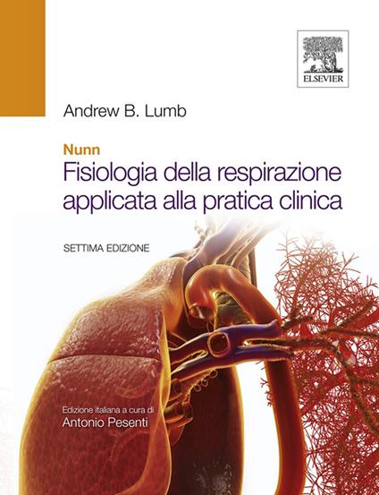 Nunn. Fisiologia della respirazione applicata alla pratica clinica - Andrew B. Lumb,Antonio Pesenti,G. Bellani,M. C. Casadio - ebook