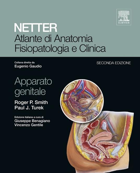 Netter. Atlante di anatomia fisiopatologia e clinica. Apparato genitale - Roger P. Smith,Paul J. Turek,M. Bolis,M. Pambieri - ebook