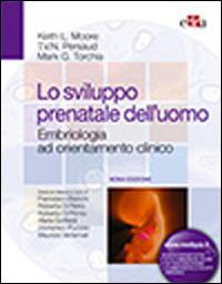 Lo sviluppo prenatale dell'uomo. Embriologia ad orientamento clinico - Keith L. Moore,T. V. Persaud,Mark G. Torchia - copertina