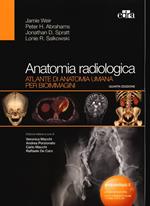 Anatomia radiologica. Atlante di anatomia umana per bioimmagini. Ediz. illustrata