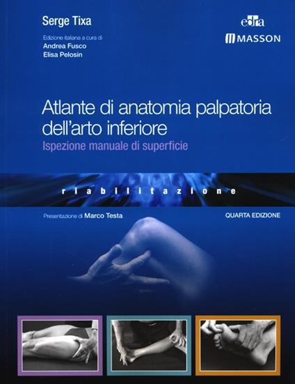 Atlante di anatomia palpatoria dell'arto inferiore. Ispezione manuale di superficie - Serge Tixa - copertina
