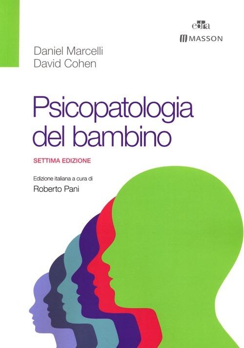 Psicopatologia del bambino - Daniel Marcelli,David Cohen - copertina