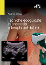 Tecniche ecoguidate in anestesia e terapia del dolore