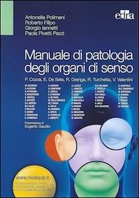 Manuale di patologia degli organi di senso - Antonella Polimeni,Roberto Filipo,Giorgio Iannetti - copertina