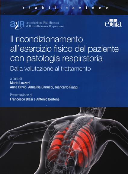 Il ricondizionamento all'esercizio fisico del paziente con patologia respiratoria. Dalla valutazione al trattamento - copertina