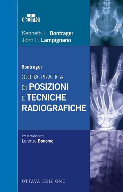 Bontrager. Guida pratica di posizioni e tecniche radiografiche - Kenneth L. Bontrager,John P. Lampignano,C. Barattieri,A. Bocco - ebook