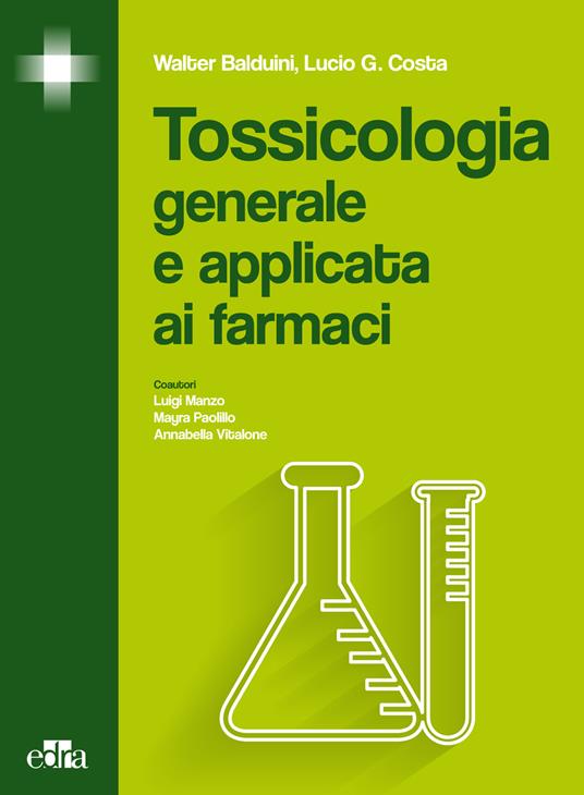 Tossicologia generale e applicata ai farmaci - Walter Balduini,Lucio G. Costa - ebook