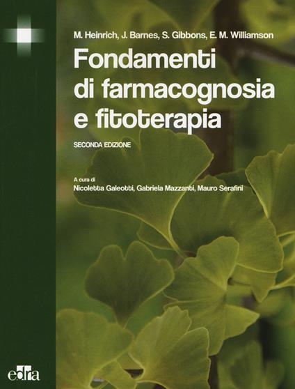 Fondamenti di farmacognosia e fitoterapia - Michael Heinrich,J. Barnes,S. Gibbons - copertina