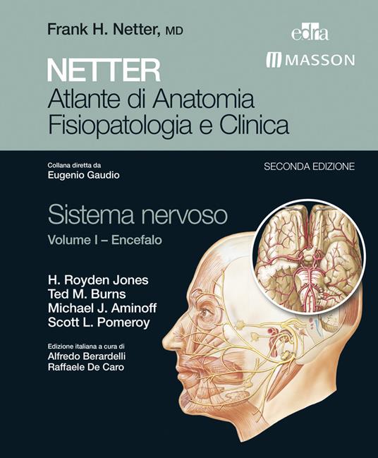 Netter. Atlante di anatomia fisiopatologia e clinica. Sistema nervoso. Vol. 1 - H. Royden Jones,A. Berardelli,R. De Caro,E. Gaudio - ebook