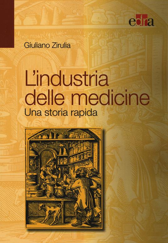 L' industria delle medicine. Una storia rapida - Giuliano Zirulia - copertina