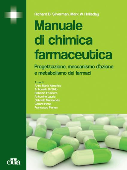 Manuale di chimica farmaceutica. Progettazione, meccanismo d'azione e metabolismo dei farmaci - Mark W. Holladay,Richard B. Silverman - ebook