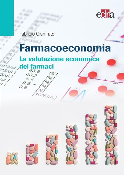 Farmacoeconomia. La valutazione economica dei farmaci - Fabrizio Gianfrate - ebook