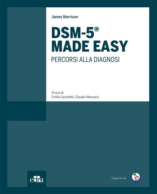 DSM-5® Made Easy. Percorsi alla diagnosi - James Morrison,C. Mencacci,E. Sacchetti - ebook