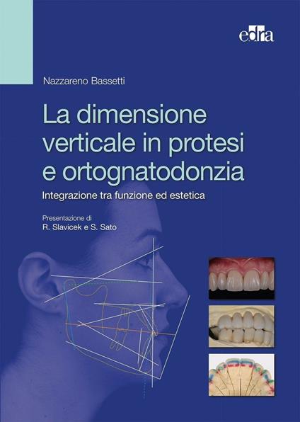 La dimensione verticale in protesi e ortognatodonzia. Integrazione tra funzione ed estetica - Nazareno Bassetti - copertina